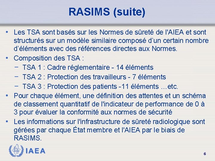 RASIMS (suite) • Les TSA sont basés sur les Normes de sûreté de l'AIEA