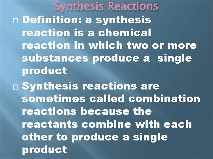  Synthesis Reactions Definition: a synthesis reaction is a chemical reaction in which two