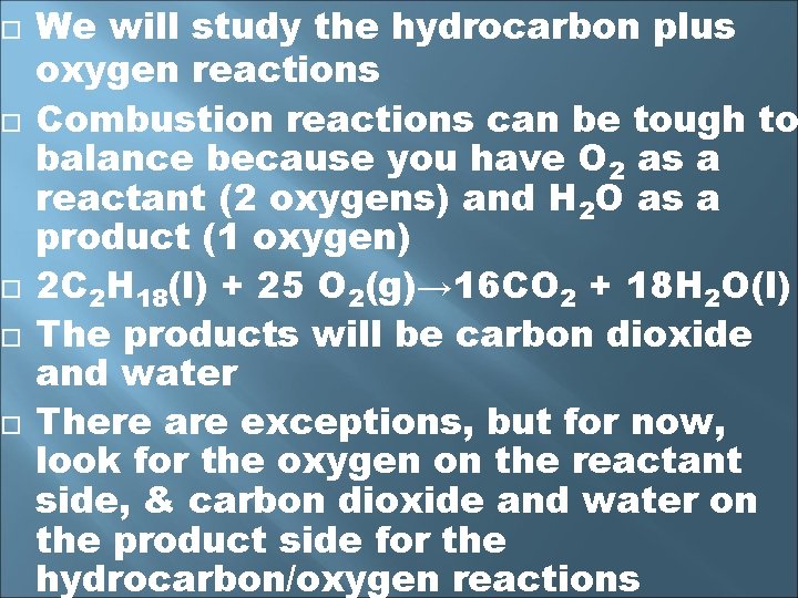  We will study the hydrocarbon plus oxygen reactions Combustion reactions can be tough