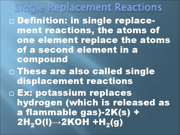 Single Replacement Reactions Definition: in single replacement reactions, the atoms of one element replace