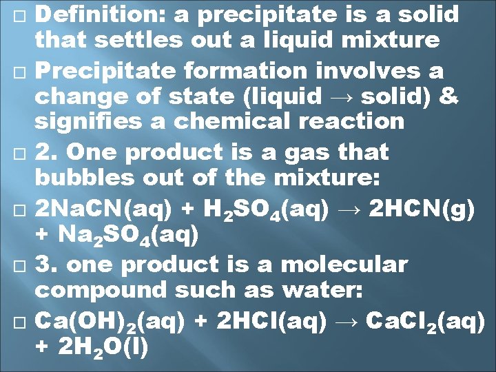  Definition: a precipitate is a solid that settles out a liquid mixture Precipitate