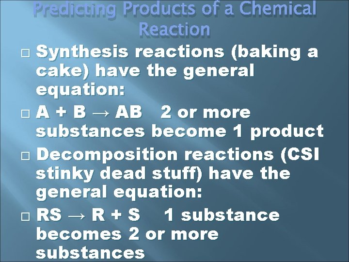 Predicting Products of a Chemical Reaction Synthesis reactions (baking a cake) have the general