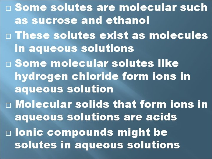  Some solutes are molecular such as sucrose and ethanol These solutes exist as