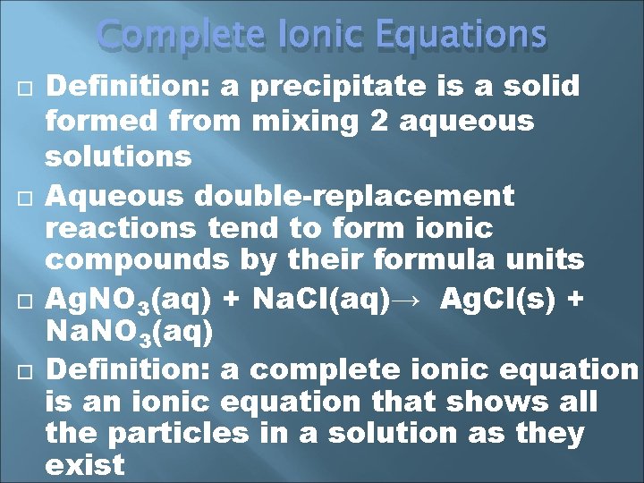 Complete Ionic Equations Definition: a precipitate is a solid formed from mixing 2 aqueous