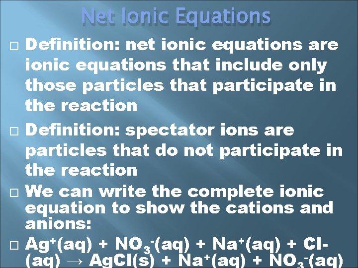 Net Ionic Equations Definition: net ionic equations are ionic equations that include only those