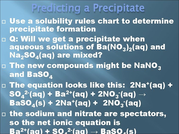 Predicting a Precipitate Use a solubility rules chart to determine precipitate formation Q: Will