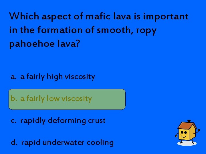 Which aspect of mafic lava is important in the formation of smooth, ropy pahoehoe
