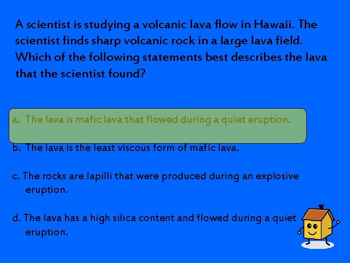 A scientist is studying a volcanic lava flow in Hawaii. The scientist finds sharp