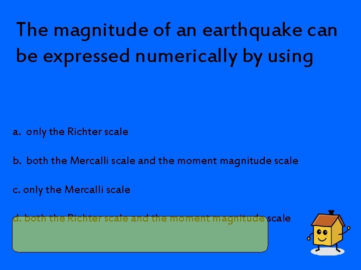 The magnitude of an earthquake can be expressed numerically by using a. only the