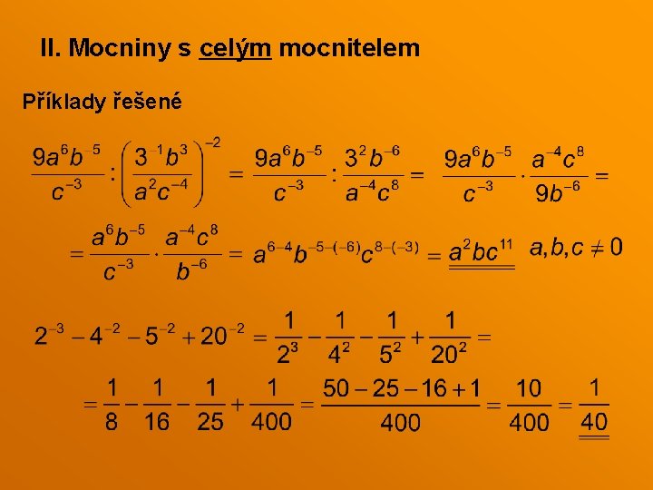II. Mocniny s celým mocnitelem Příklady řešené II. Mocniny s celým mocnitelem Příklady řešené