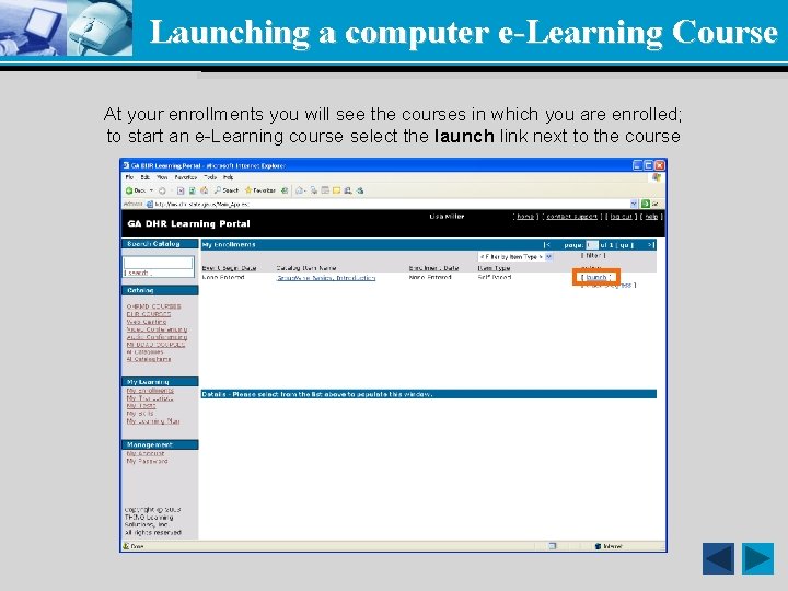 Launching a computer e-Learning Course At your enrollments you will see the courses in