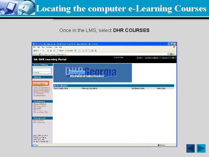 Locating the computer e-Learning Courses Once in the LMS, select DHR COURSES 