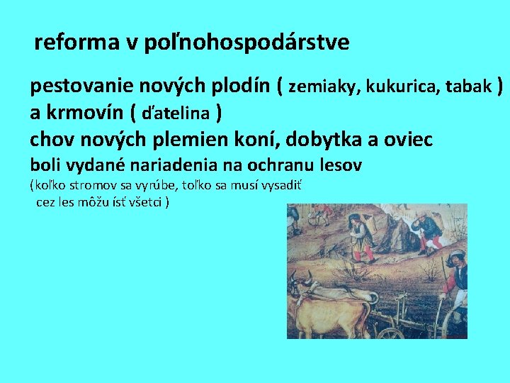 reforma v poľnohospodárstve pestovanie nových plodín ( zemiaky, kukurica, tabak ) a krmovín (