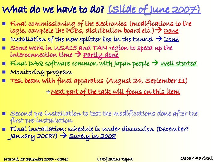 What do we have to do? (Slide of June 2007) n n n n