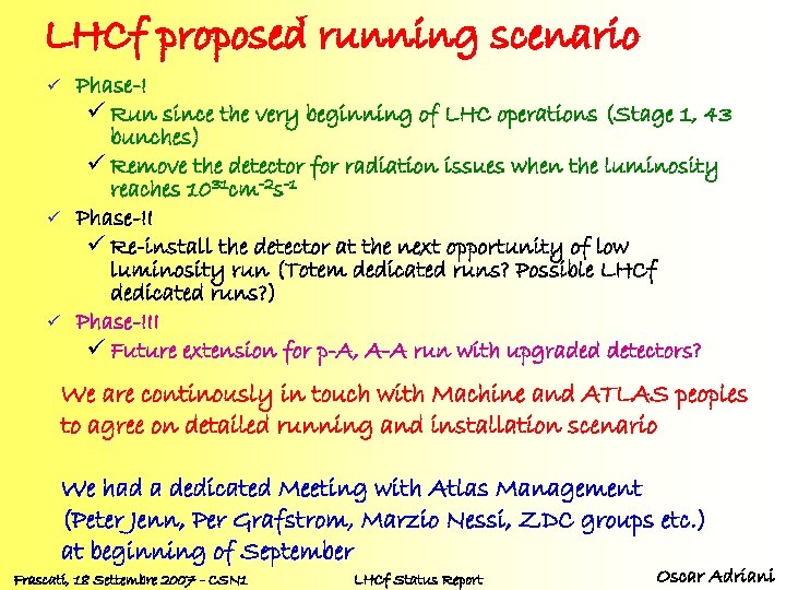 LHCf proposed running scenario ü ü ü Phase-I ü Run since the very beginning