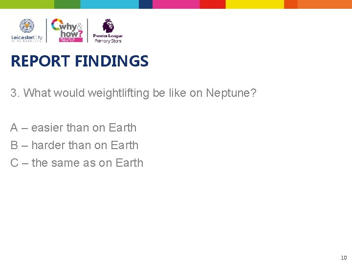 REPORT FINDINGS 3. What would weightlifting be like on Neptune? A – easier than