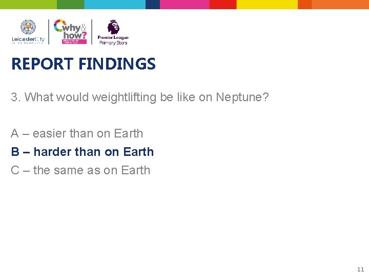 REPORT FINDINGS 3. What would weightlifting be like on Neptune? A – easier than