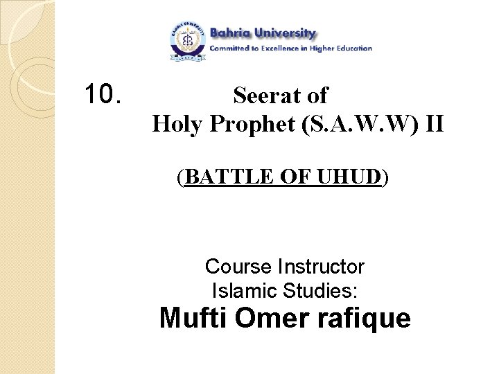 10. Seerat of Holy Prophet (S. A. W. W) II (BATTLE OF UHUD) Course