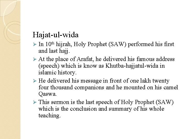 Hajat-ul-wida In 10 th hijrah, Holy Prophet (SAW) performed his first and last hajj.