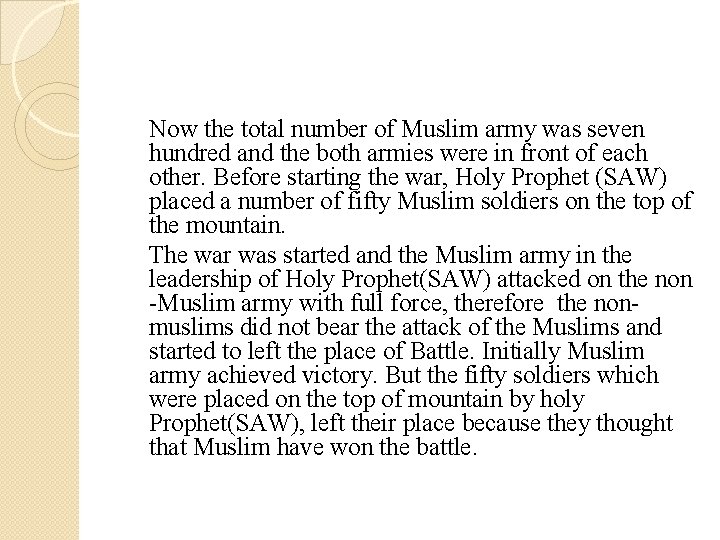 Now the total number of Muslim army was seven hundred and the both armies