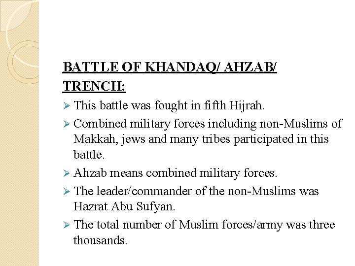 BATTLE OF KHANDAQ/ AHZAB/ TRENCH: Ø This battle was fought in fifth Hijrah. Ø
