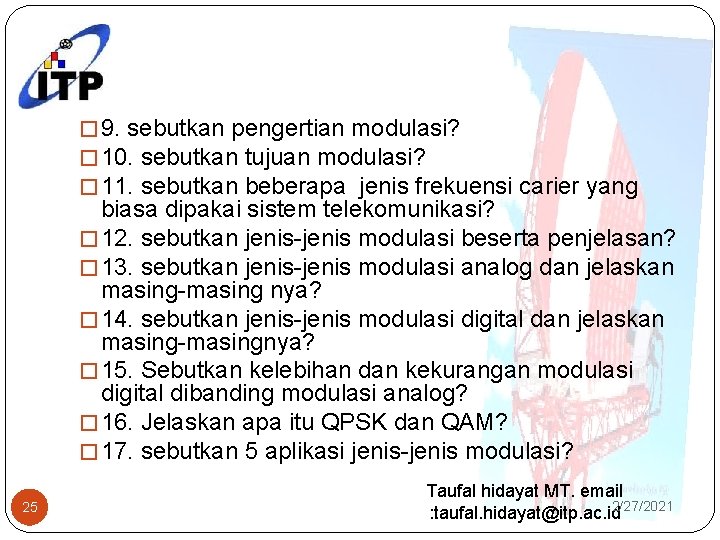 � 9. sebutkan pengertian modulasi? � 10. sebutkan tujuan modulasi? � 11. sebutkan beberapa