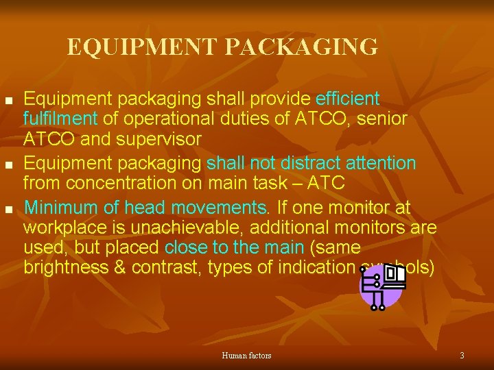 EQUIPMENT PACKAGING n n n Equipment packaging shall provide efficient fulfilment of operational duties