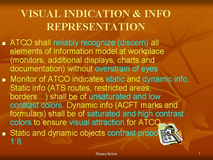 VISUAL INDICATION & INFO REPRESENTATION n n n ATCO shall reliably recognize (discern) all