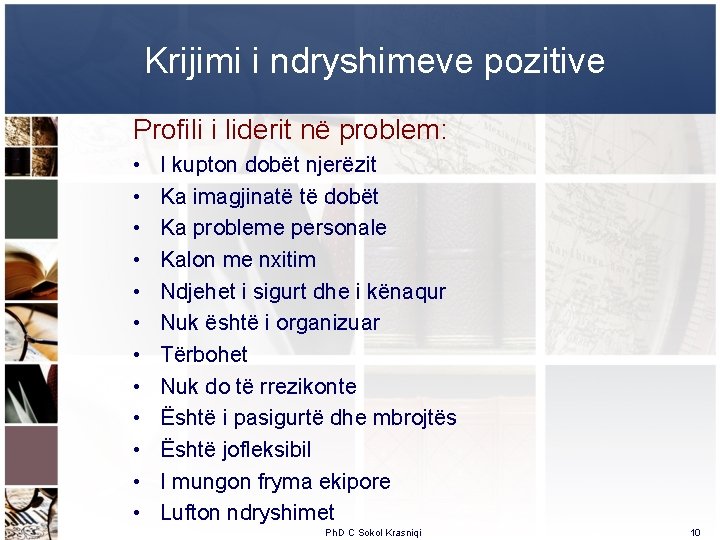 Krijimi i ndryshimeve pozitive Profili i liderit në problem: • • • I kupton