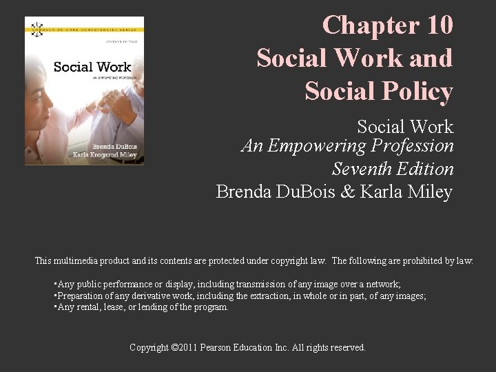 Chapter 10 Social Work and Social Policy Social Work An Empowering Profession Seventh Edition