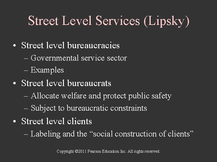 Street Level Services (Lipsky) • Street level bureaucracies – Governmental service sector – Examples