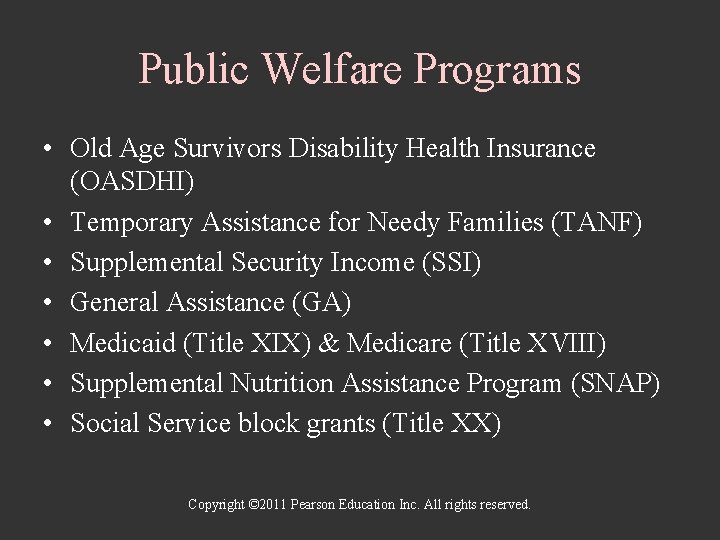 Public Welfare Programs • Old Age Survivors Disability Health Insurance (OASDHI) • Temporary Assistance