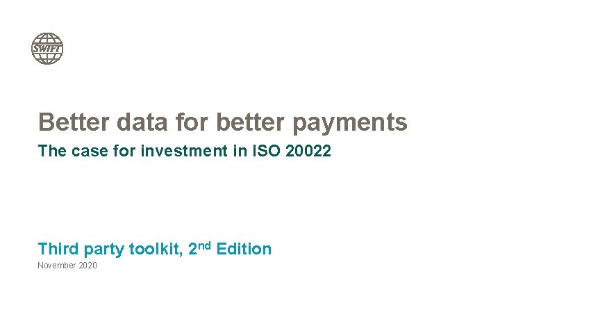 Better data for better payments The case for investment in ISO 20022 Third party
