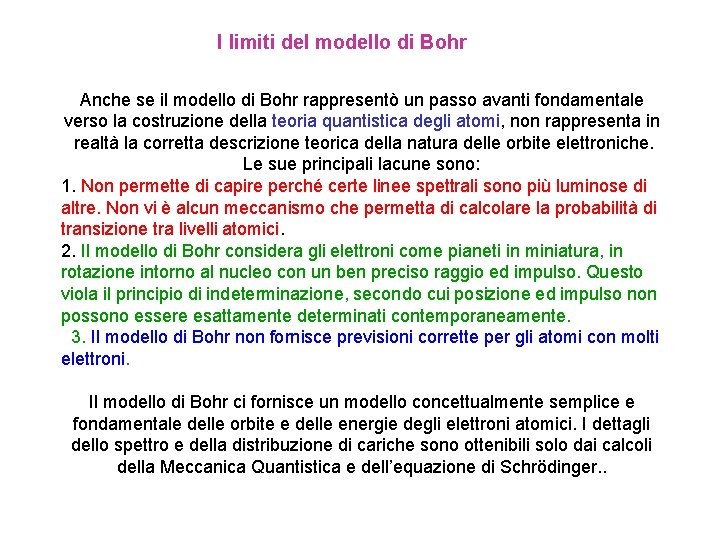 I limiti del modello di Bohr Anche se il modello di Bohr rappresentò un