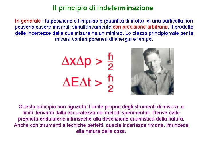 Il principio di indeterminazione In generale : la posizione e l’impulso p (quantità di