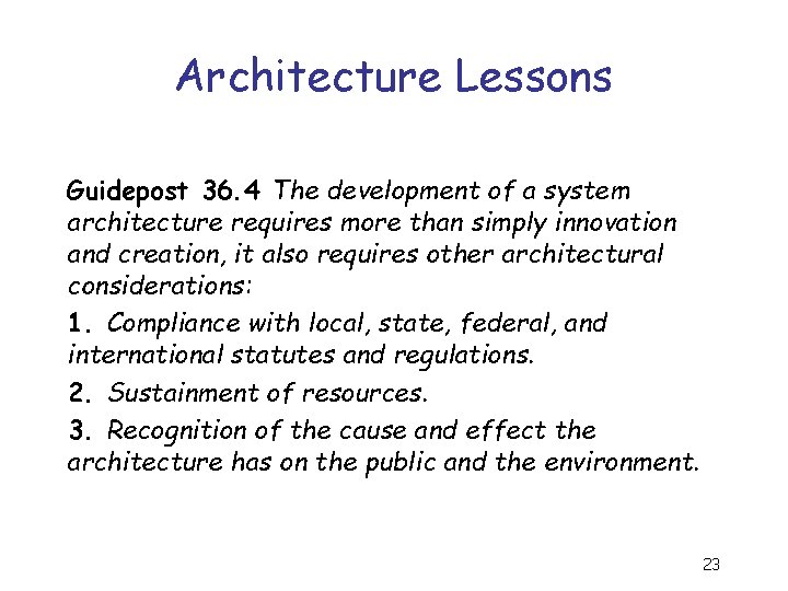 Architecture Lessons Guidepost 36. 4 The development of a system architecture requires more than