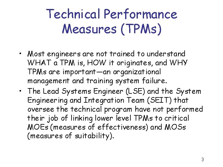 Technical Performance Measures (TPMs) • Most engineers are not trained to understand WHAT a