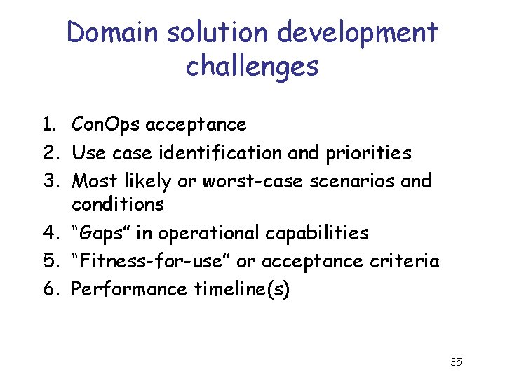 Domain solution development challenges 1. Con. Ops acceptance 2. Use case identification and priorities