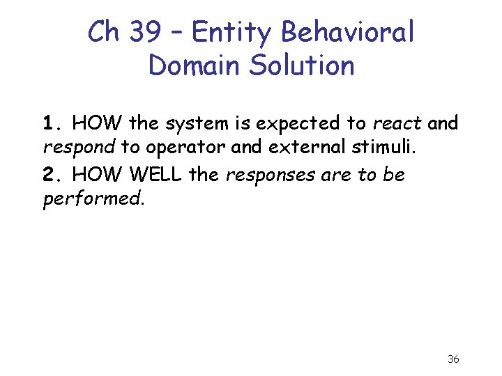 Ch 39 – Entity Behavioral Domain Solution 1. HOW the system is expected to
