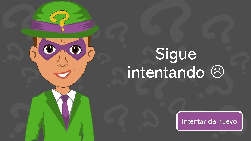 Sigue intentando Intentar de nuevo 