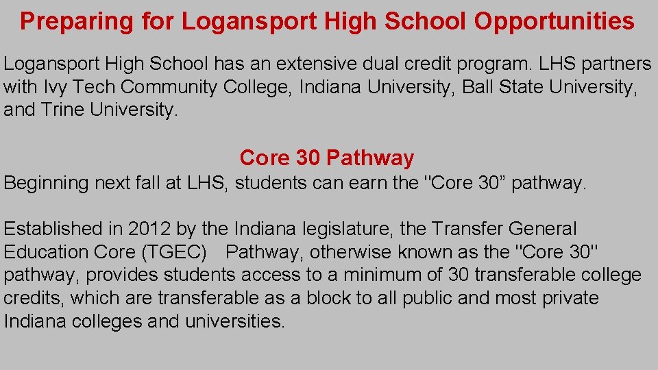 Preparing for Logansport High School Opportunities Logansport High School has an extensive dual credit