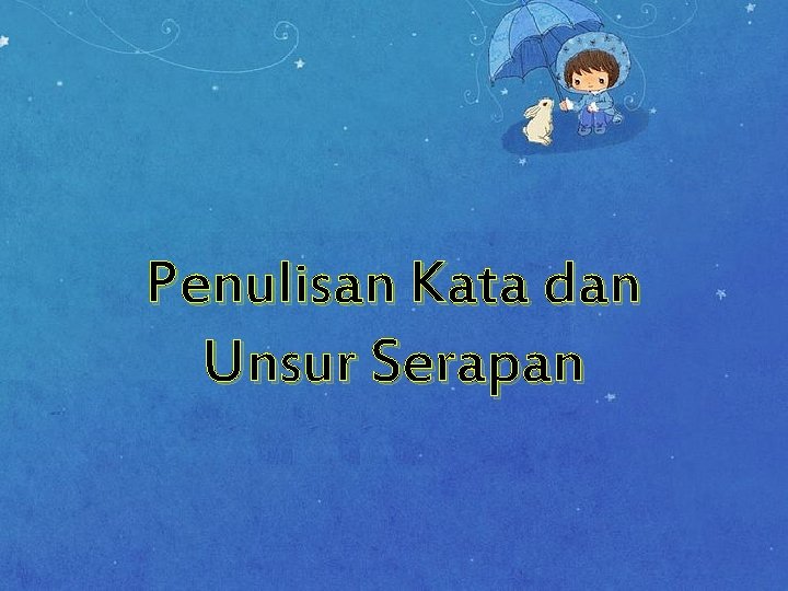 Penulisan Kata dan Unsur Serapan 