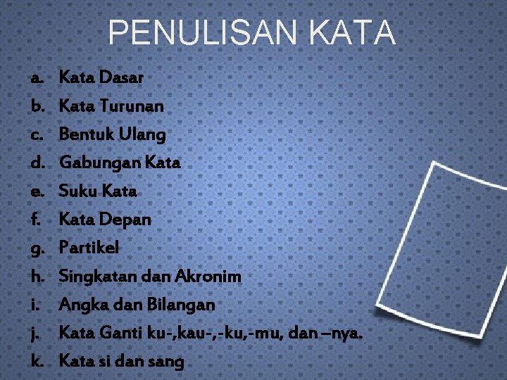 PENULISAN KATA a. b. c. d. e. f. g. h. i. j. k. Kata