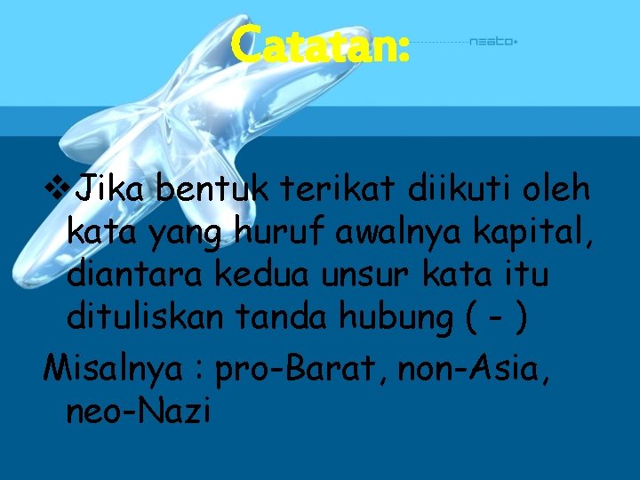 Catatan: v. Jika bentuk terikat diikuti oleh kata yang huruf awalnya kapital, diantara kedua