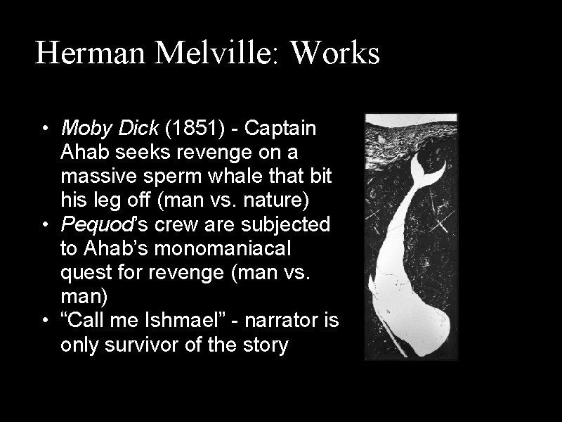 Herman Melville: Works • Moby Dick (1851) - Captain Ahab seeks revenge on a