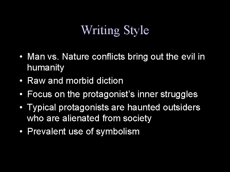 Writing Style • Man vs. Nature conflicts bring out the evil in humanity •