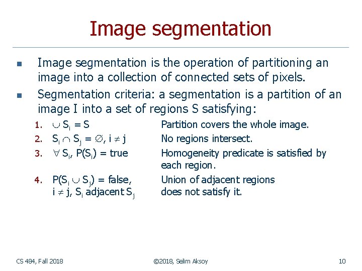 Image segmentation n n Image segmentation is the operation of partitioning an image into