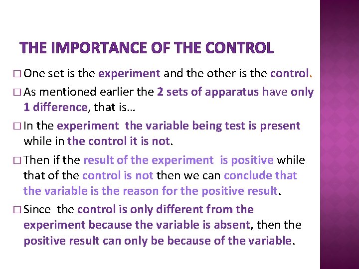 THE IMPORTANCE OF THE CONTROL � One set is the experiment and the other