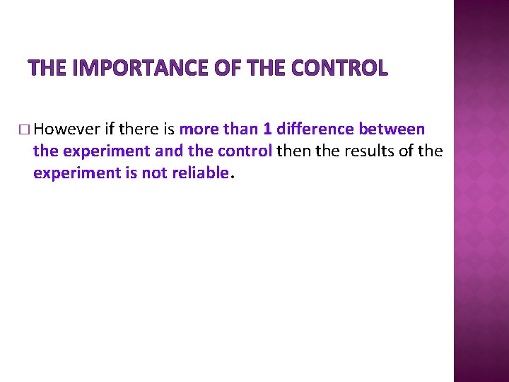 THE IMPORTANCE OF THE CONTROL � However if there is more than 1 difference