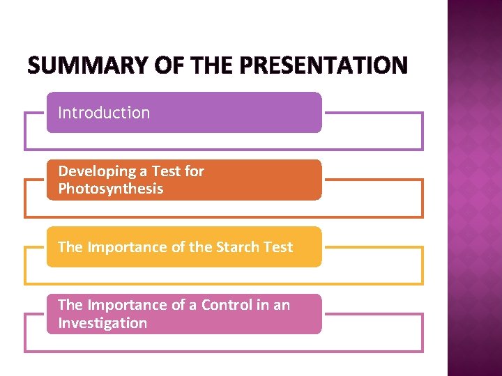SUMMARY OF THE PRESENTATION Introduction Developing a Test for Photosynthesis The Importance of the